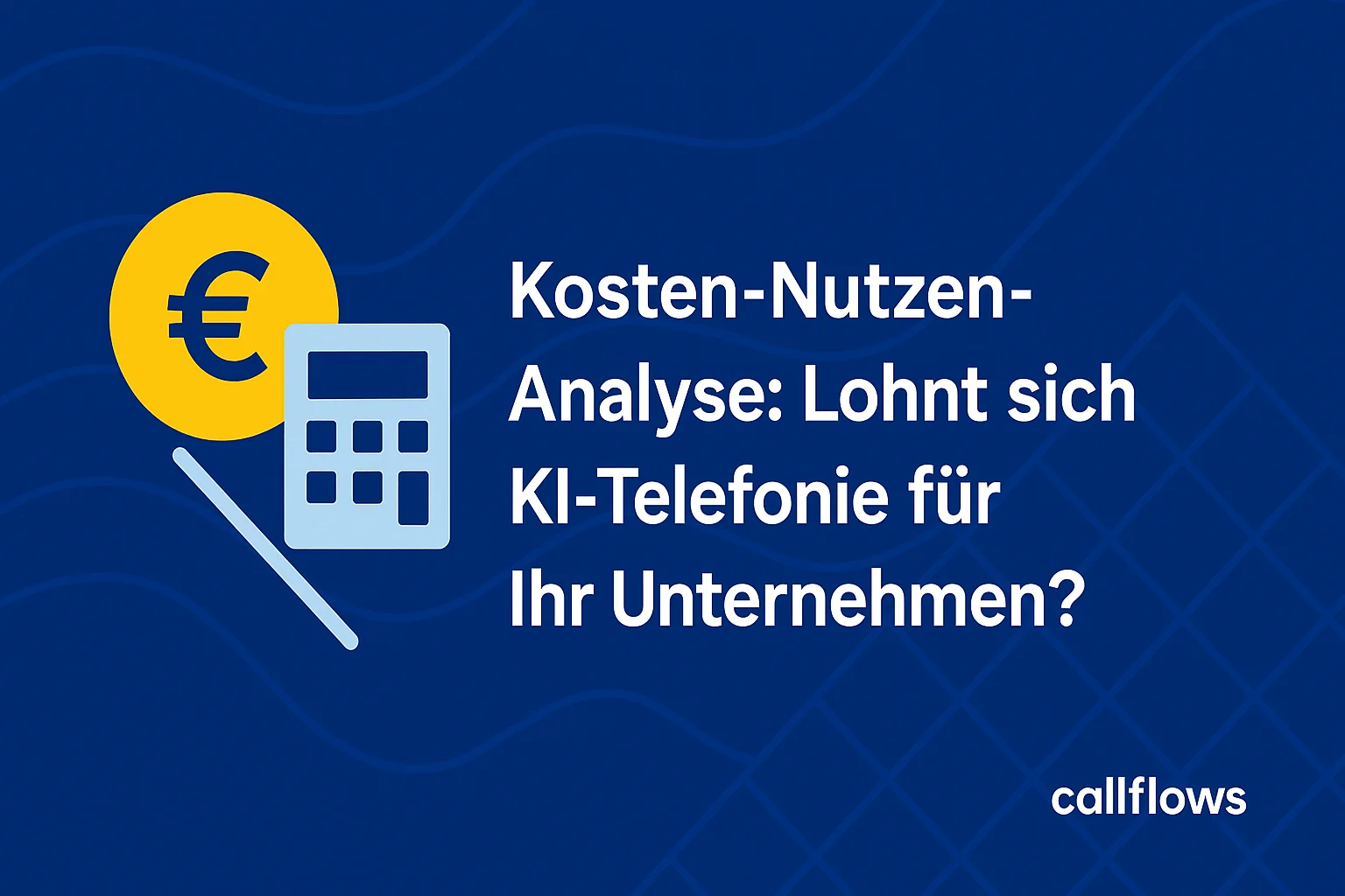 Kosten-Nutzen-Analyse: Lohnt sich KI-Telefonie für Ihr Unternehmen?